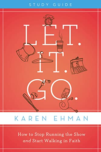 Let. It. Go. Study Guide with DVD: How to Stop