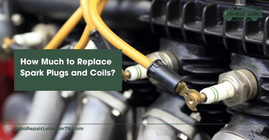 How Much to Replace Spark Plugs and Coils