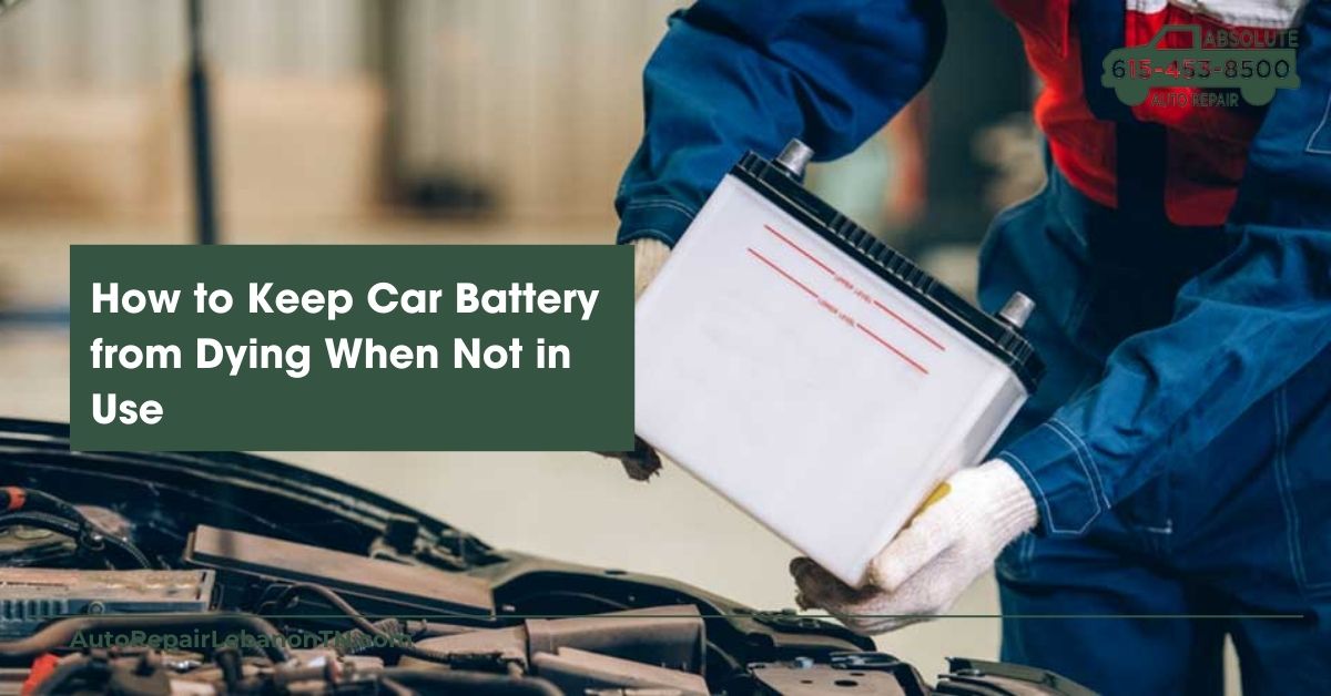 How to Keep Car Battery from Dying When Not in Use