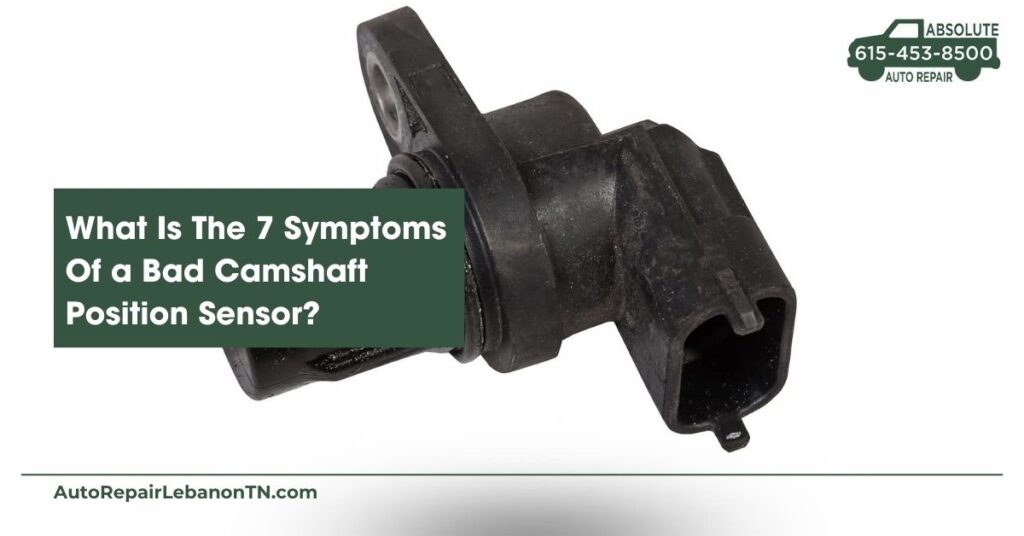 what is the 7 symptoms of a bad camshaft position sensor